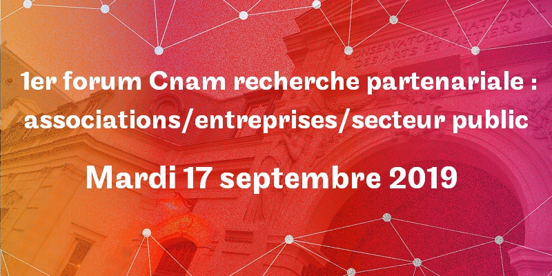 1er Forum Cnam et recherche partenariale : associations/entreprises/secteur public