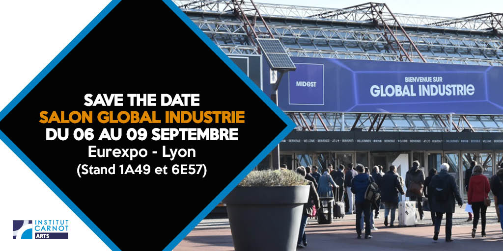 Retrouvez l’institut Carnot ARTS sur le Salon Global Industrie du 06 au 09 septembre 2021 à Lyon.